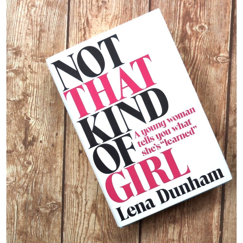 Not That Kind of Girl by Lena Dunham Hardcover Book